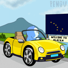 a cartoon of a penguin driving a yellow car with a welcome to alaska sign in the background