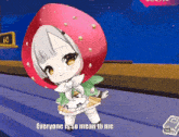 a cartoon character with a strawberry hat says everyone is so mean to me