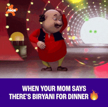 a cartoon character says when your mom says there is biryani for dinner