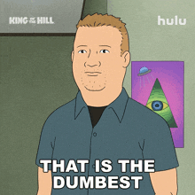 a cartoon of a man with the words that is the dumbest