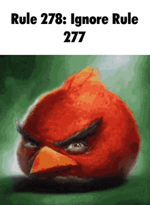 a picture of an angry bird with the words rule 278 ignore rule 277 above it