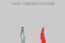 a cartoon character with the words hello dearest chum on the bottom