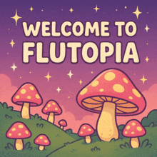 a poster that says welcome to flutopia with mushrooms in the background