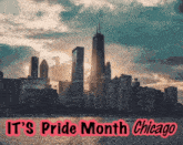 a chicago skyline with the words it 's pride month chicago