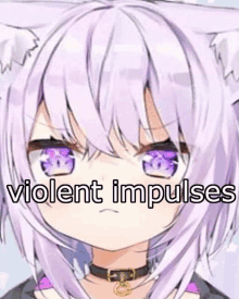 a close up of a purple haired anime girl with purple eyes and the words violent impulses written on her face .