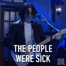 The People Were Sick Jack White GIF - The People Were Sick Jack White Saturday Night Live GIFs