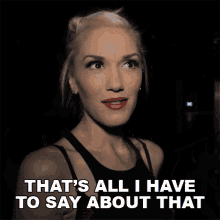 Thats All I Have To Say About That Gwen Stefani GIF - Thats All I Have To Say About That Gwen Stefani Nodoubttv GIFs