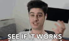 See If It Works Try It GIF - See If It Works Try It Check It Out GIFs