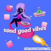 a poster that says " send good vibes " with a girl on it