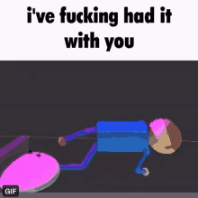 I Fucking Had It With You GIF - I Fucking Had It With You GIFs