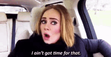 Adele I Aint Got Time For That GIF - Adele I Aint Got Time For That No Time GIFs