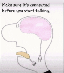 make sure it 's connected before you start talking written on a drawing of a brain