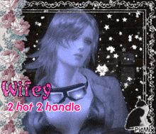 a picture of a woman with the words " wifey 2 hot 2 handle "