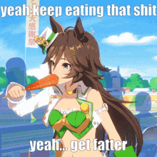 a picture of a horse eating a carrot with the caption yeah keep eating that shit yeah get fatter