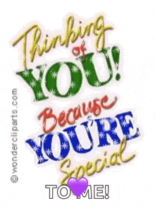 a greeting card that says `` thinking of you because you 're special to me ''