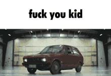 fuck you kid fuck you kid car car insult