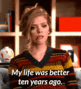 Getting Older My Life Was Better Ten Years Ago GIF - Getting Older My Life Was Better Ten Years Ago Dont Trust The B GIFs