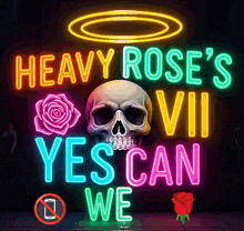 neon sign that says heavy rose 's yes can we with a skull and roses