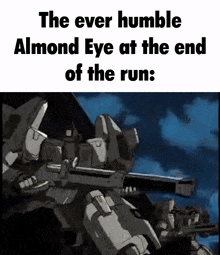 a cartoon of a robot with the words `` the ever humble almond eye at the end of the run ''