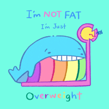 a colorful whale is on a scale with the words " i 'm not fat i 'm just overweight "