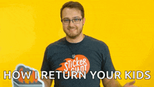 a man wearing a sticker giant shirt is holding a sticker and says how i return your kids