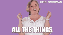 All The Things Everything GIF - All The Things Everything Heidi Goodman GIFs