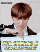 i caught mark watching this once ... haechan aegyo compilation video !!!