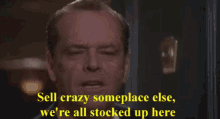 Sell Crazy Some Place Else Sell GIF - Sell Crazy Some Place Else Sell Crazy GIFs