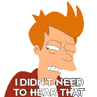 I Didnt Need To Hear That Philip J Fry Sticker - I Didnt Need To Hear That Philip J Fry Futurama Stickers