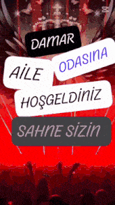 a crowd of people are gathered in front of a stage with the words damar odasina aile hosgeldiniz sahne sizin written on it