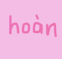 a pink background with the word hoan written in red