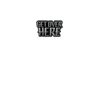 a sign that says " get over here " on a white background