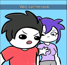 a cartoon shows a man and a woman and the words wait let him cook