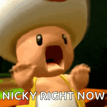 a cartoon toad is screaming with his mouth open and the words `` nicky right now '' written below him .
