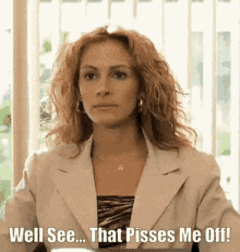 Julia Roberts Well See GIF - Julia Roberts Well See That Pisses Me Off GIFs