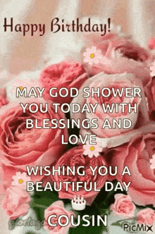 may god shower you today with blessings and love , wishing you a beautiful day cousin .