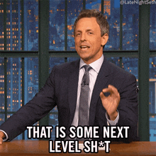 a man in a suit and tie says that is some next level sh*t