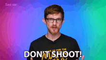 Dont Shoot Dont Shoot Me GIF - Dont Shoot Dont Shoot Me Stop It GIFs