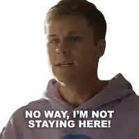 a man wearing a purple hoodie says no way i 'm not staying here
