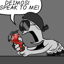 a cartoon character with a speech bubble saying " deimos speak to me "