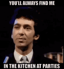 Youll Always Find Me In The Kitchen At Parties GIF - Youll Always Find Me In The Kitchen At Parties Jona Lewie GIFs