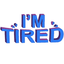 exhausted im