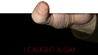 a person 's thumb is sticking out of a black background with the words i caught a gay
