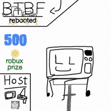 a drawing of a tv with the words bbf rebooted 500 robux prize host