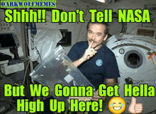 a man in a space suit holds a plastic bag with a caption that says shhhh ! don 't tell nasa