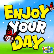 a sign that says enjoy your day with butterflies
