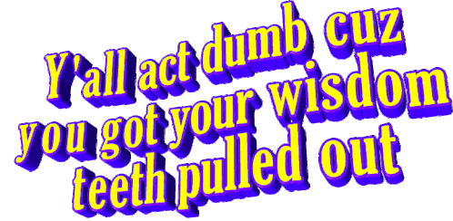 You All Act Dumb Wisdom Teeth Pulled Out Sticker - You All Act Dumb Wisdom Teeth Pulled Out Animated Text Stickers