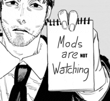 a man in a suit and tie is holding a piece of paper that says mods are not watching