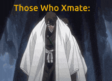 a man in a white robe with the words those who xmate