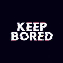 Keepbored Keepboredalpha GIF - Keepbored Keepboredalpha GIFs